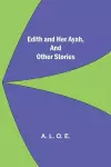 Edith And Her Ayah, And Other Stories cover
