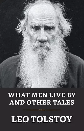 What Men Live by and Other Tales cover