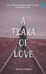 A Tiara of Love (The Unfinished Journey Of An Ordinary Girl) cover