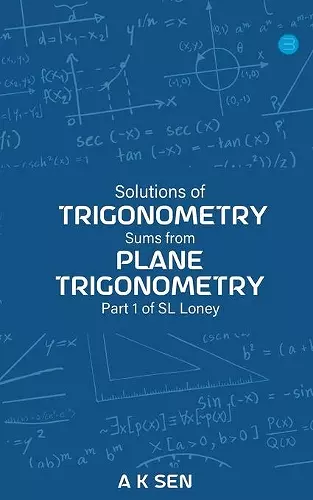 Solutions for Trigonometry Sums from Plane Trigonometry Part 1 of S L Loney cover