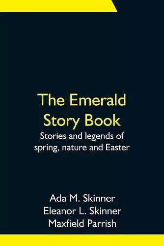 The Emerald Story Book; Stories and legends of spring, nature and Easter cover