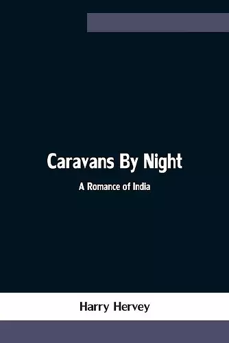 Caravans By Night; A Romance of India cover