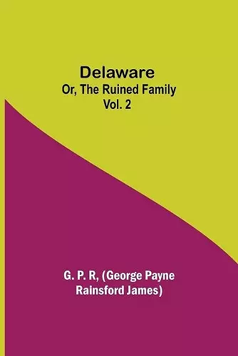 Delaware; Or, The Ruined Family Vol. 2 cover