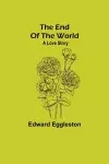 The End Of The World; A Love Story cover