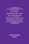 The Belief In Immortality And The Worship Of The Dead (Volume II); The Belief Among The Polynesians cover