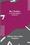 Ben Hadden; Or, Do Right Whatever Comes Of It cover