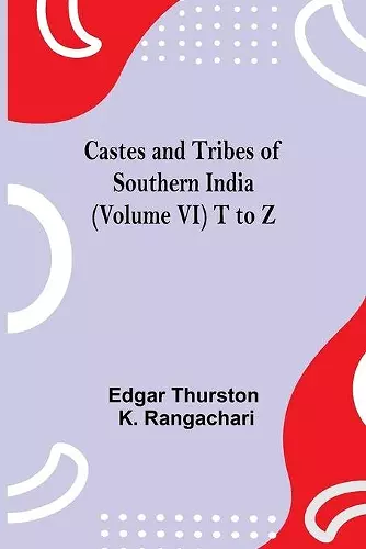 Castes And Tribes Of Southern India (Volume Vi) T To Z cover