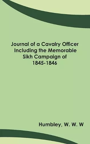 Journal of a Cavalry Officer; Including the Memorable Sikh Campaign of 1845-1846 cover