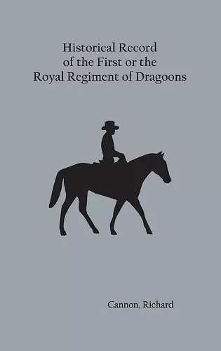 Historical Record of the First, or the Royal Regiment of Dragoons cover