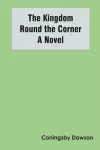 The Kingdom Round the Corner A Novel cover