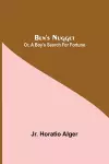 Ben'S Nugget; Or, A Boy'S Search For Fortune cover