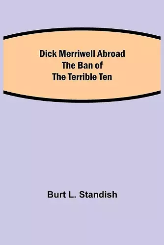 Dick Merriwell Abroad The Ban of the Terrible Ten cover