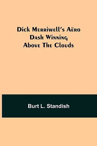 Dick Merriwell's Aëro Dash Winning Above the Clouds cover