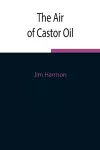 The Air of Castor Oil cover