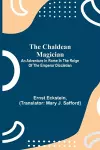 The Chaldean Magician; An Adventure in Rome in the Reign of the Emperor Diocletian cover