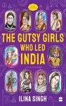 The Gutsy Girls Who Led India cover