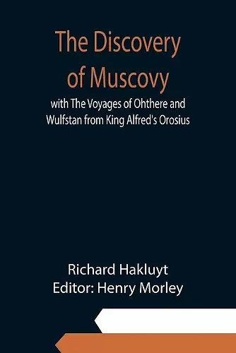 The Discovery of Muscovy with The Voyages of Ohthere and Wulfstan from King Alfred's Orosius cover