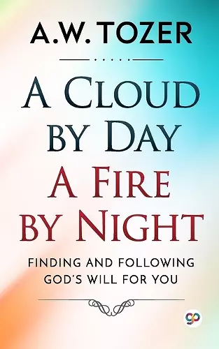 A Cloud by Day, a Fire by Night cover