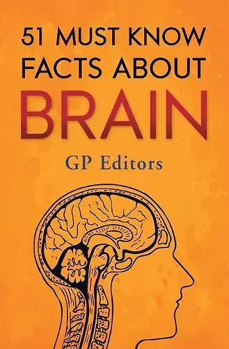 51 Must Know Facts About Brain cover