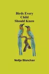 Birds Every Child Should Know cover