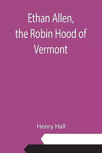 Ethan Allen, the Robin Hood of Vermont cover