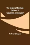 The Eugenic Marriage (Volume 3); A Personal Guide to the New Science of Better Living and Better Babies cover
