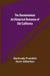 The Doomswoman An Historical Romance of Old California cover