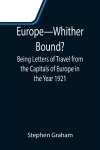 Europe-Whither Bound?; Being Letters of Travel from the Capitals of Europe in the Year 1921 cover