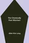 The Chemically Pure Warriors cover