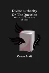 Divine Authority Or the Question cover