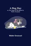 A Dog Day; or, The Angel in the House by Walter Emanuel cover