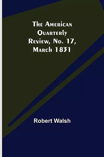 The American Quarterly Review, No. 17, March 1831 cover