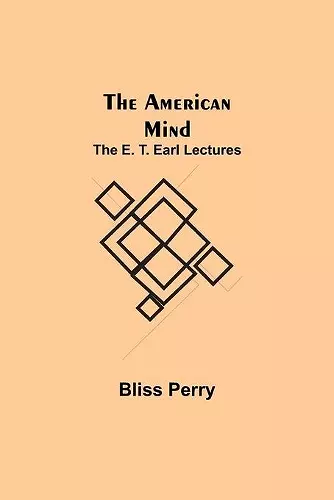 The American Mind; The E. T. Earl Lectures cover