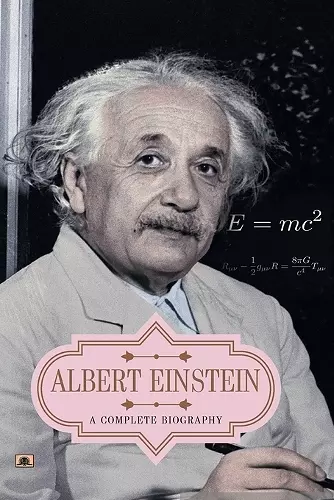 Albert Einstein  a Complete Biography cover