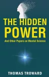 The Hidden Power and Other Papers on Mental Science cover
