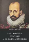 The Complete Essays of Michel de Montaigne cover