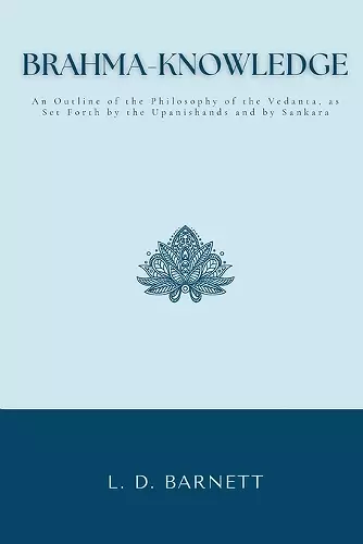 Brahma-Knowledge An Outline of the Philosophy of the Vedanta, as Set Forth by the Upanishands and by Sankara cover