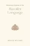 Elementary Grammar of the Sanskrit Language  Partly in the Roman Character; Arranged According to a New Theory, in Reference Especially to the Classical Languages; With Short Extracts in Easy Prose; To Which Is Added, a Selection From the Institute o... cover