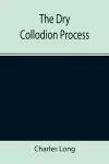 The Dry Collodion Process cover