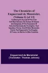 The Chronicles of Enguerrand de Monstrelet, (Volume I) [of 13]; Containing an account of the cruel civil wars between the houses of Orleans and Burgundy, of the possession of Paris and Normandy by the English, their expulsion thence, and of other memorab... cover