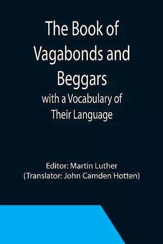 The Book of Vagabonds and Beggars, with a Vocabulary of Their Language cover