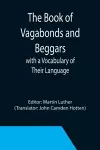 The Book of Vagabonds and Beggars, with a Vocabulary of Their Language cover