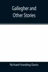 Gallegher and Other Stories cover