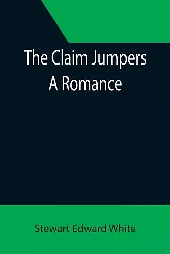 The Claim Jumpers; A Romance cover