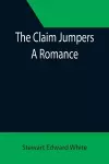 The Claim Jumpers; A Romance cover