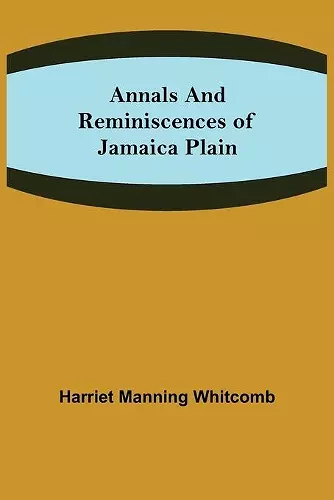 Annals and Reminiscences of Jamaica Plain cover