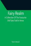 Fairy Realm A Collection Of The Favourite Old Tales Told in Verse cover