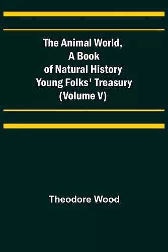 The Animal World, A Book of Natural History; Young Folks' Treasury (Volume V) cover