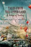 Tales From The Upper Land, A Trilogy Of Fantasy cover