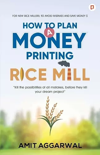 How to Plan  a Money Printing Rice Mill cover